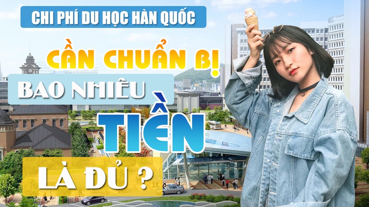 Du học Hàn Quốc cần bao nhiêu tiền